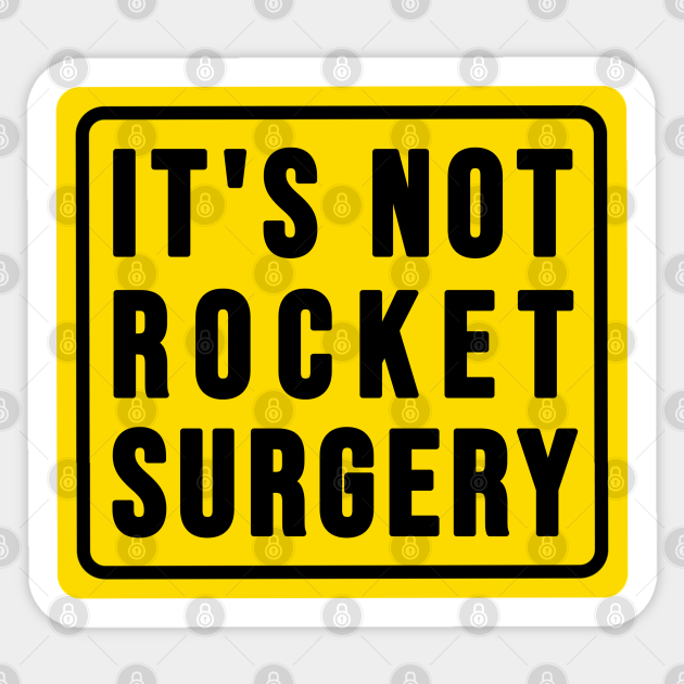 Its Not Rocket Surgery Rocket Surgery Aufkleber Teepublic De